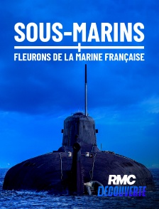 RMC Découverte - Sous-marins, fleurons de la marine française