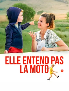 Elle entend pas la moto