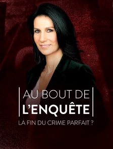 Au bout de l'enquête, la fin du crime parfait ?