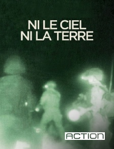 ACTION - Ni le ciel ni la Terre