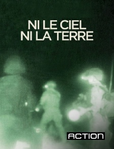 Action - Ni le ciel ni la Terre