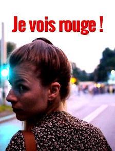 Je vois rouge !
