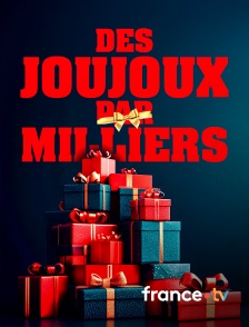 france.tv - Des joujoux par milliers