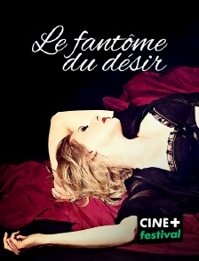 CINE+ Festival - Le fantôme du désir en replay