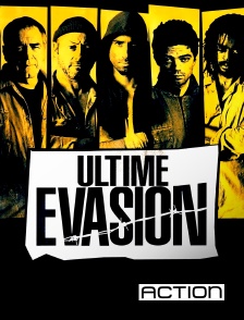 ACTION - Ultime évasion
