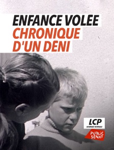 LCP Public Sénat - Enfance volée, chronique d'un déni