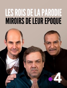 France 4 - Les rois de la parodie, miroirs de leur époque