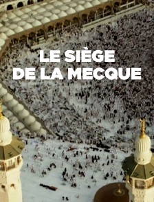 Le siège de La Mecque