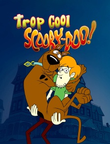 Trop cool, Scooby-Doo !