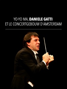 Yo-Yo Ma, Daniele Gatti et le Concertgebouw d'Amsterdam