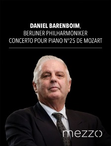 Mezzo - Daniel Barenboim, Berliner Philharmoniker : Concerto pour piano n°25 de Mozart