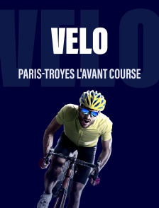 Paris-Troyes l'avant course