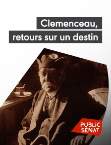 Public Sénat - Clemenceau, retours sur un destin