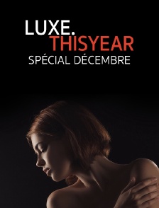 Luxe.Thisyear «Spécial Décembre»