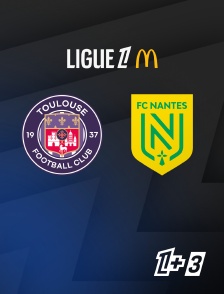 Ligue 1+ 3 - Football - Ligue 1 McDonald's : Toulouse / Nantes