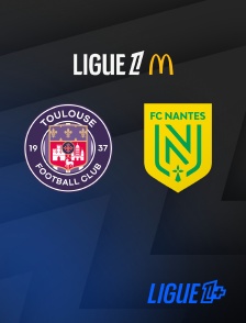 Ligue 1+ - Football - Ligue 1 McDonald's : Toulouse / Nantes