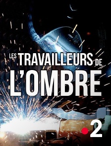 France 2 - Les travailleurs de l'ombre