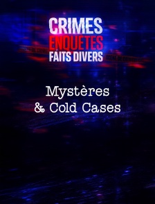 Crimes, Enquêtes, Faits Divers : Mystères & Cold Cases