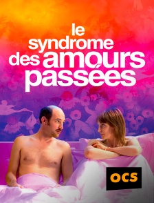 OCS - Le Syndrome des amours passées