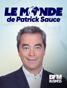 BFM Business - Le monde de Patrick Sauce en replay