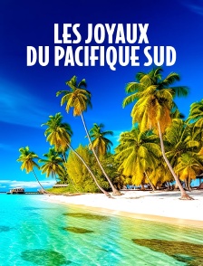 Les joyaux du Pacifique sud