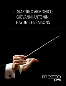 Mezzo Live HD - Il Giardino Armonico, Giovanni Antonini : Haydn, Les Saisons