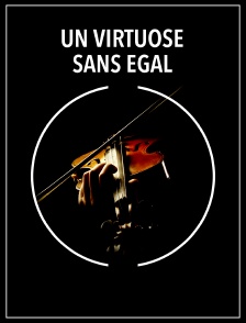 Un virtuose sans égal