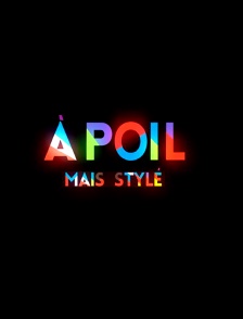 A poil... mais stylé