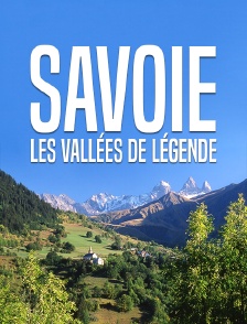 Savoie, les vallées de légende