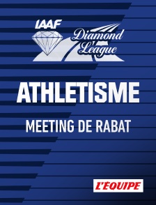 L'Equipe - Athlétisme - Meeting de Rabat