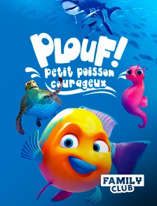 Family Club - Plouf ! petit poisson courageux