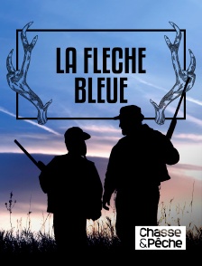 Chasse et pêche - La flèche bleue