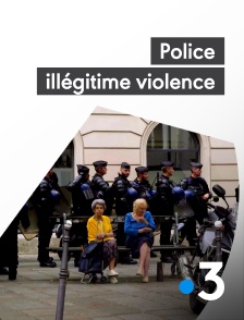 France 3 - Police illégitime violence