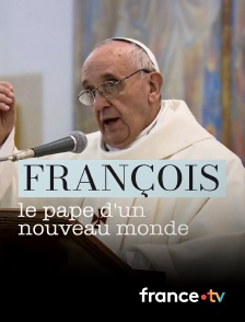 France.tv - François, le pape d'un nouveau monde