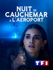 TF1 - Nuit de cauchemar à l'aéroport