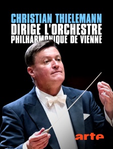 Arte - Christian Thielemann dirige l'Orchestre philharmonique de Vienne