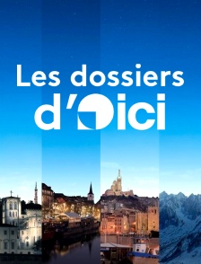Les dossiers d'ici