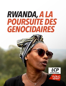 LCP Public Sénat - Rwanda, à la poursuite des génocidaires
