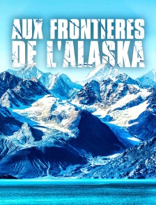 Aux frontières de l'Alaska