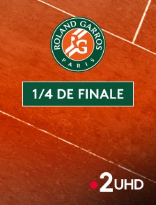 France 2 UHD - Tennis - Roland-Garros 2025 : Quart de finale