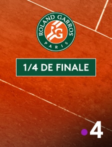 France 4 - Tennis - Roland-Garros 2025 : Quart de finale
