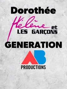 Dorothée, Hélène et les garçons : génération AB Productions !