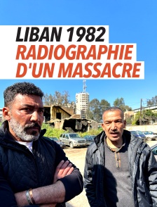 Liban 1982, radiographie d'un massacre