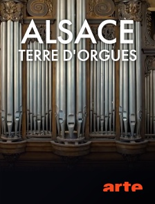 Arte - Alsace, terre d'orgues