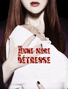 Une jeune mère en détresse