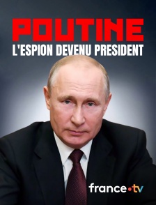 Poutine, l'espion devenu Président