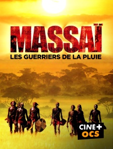 CINÉ Cinéma - Massaï, les guerriers de la pluie