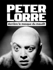 Peter Lorre : Derrière le masque du maudit