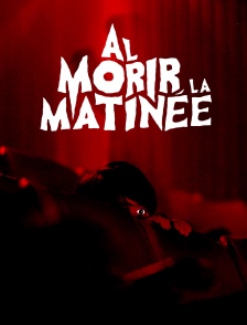 Al morir la matinée