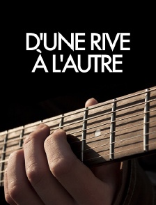 D'une rive à l'autre